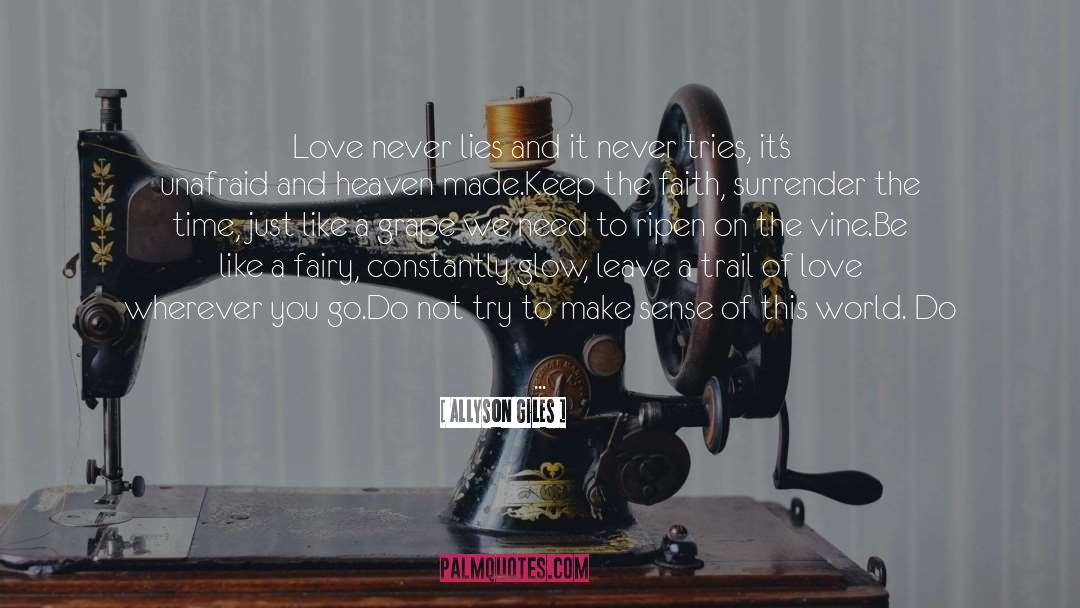 Allyson Giles Quotes: Love never lies and it