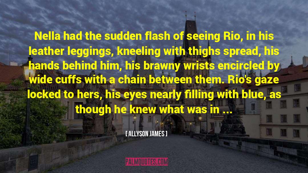 Allyson James Quotes: Nella had the sudden flash