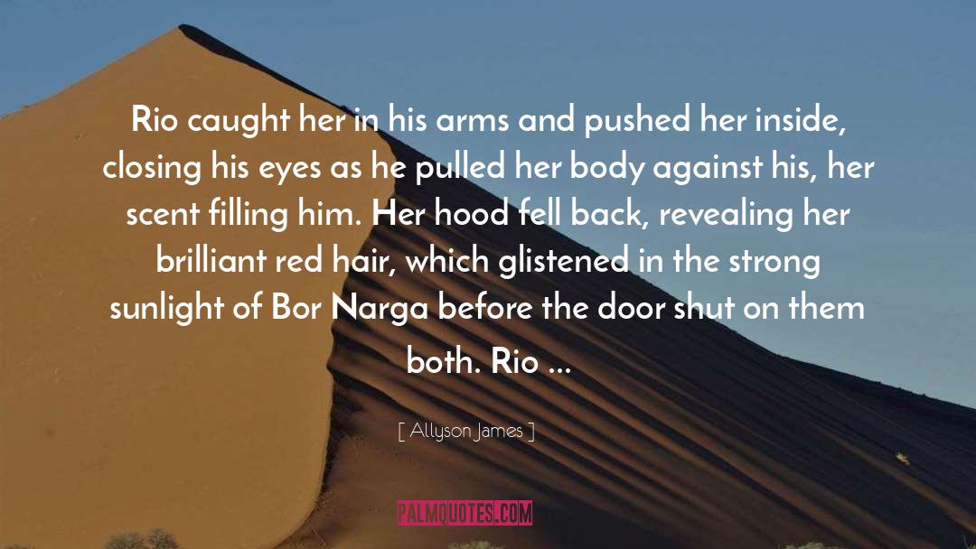 Allyson James Quotes: Rio caught her in his