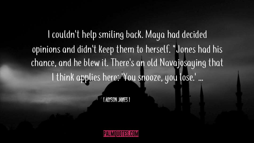 Allyson James Quotes: I couldn't help smiling back.