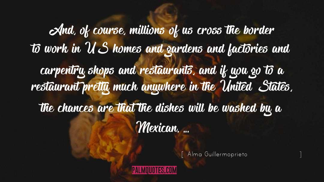 Alma Guillermoprieto Quotes: And, of course, millions of