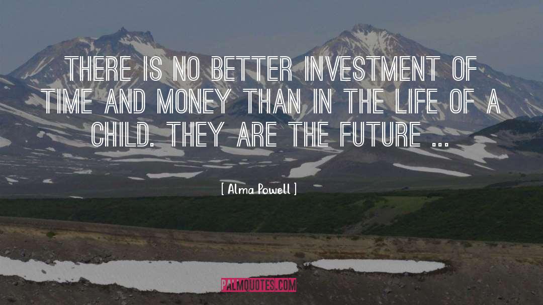 Alma Powell Quotes: There is no better investment