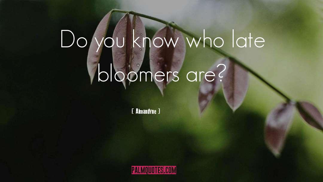 Almandyne Quotes: Do you know who late