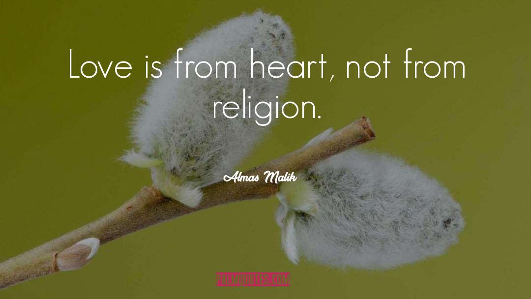 Almas Malik Quotes: Love is from heart, not