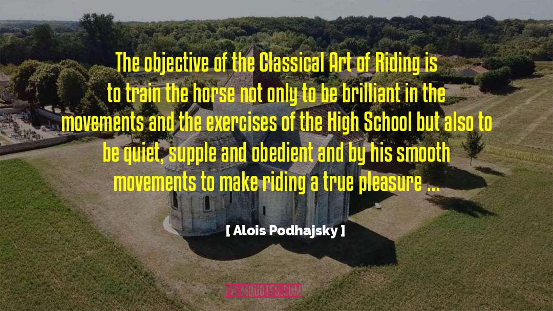 Alois Podhajsky Quotes: The objective of the Classical