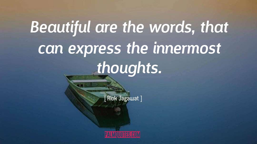 Alok Jagawat Quotes: Beautiful are the words, that