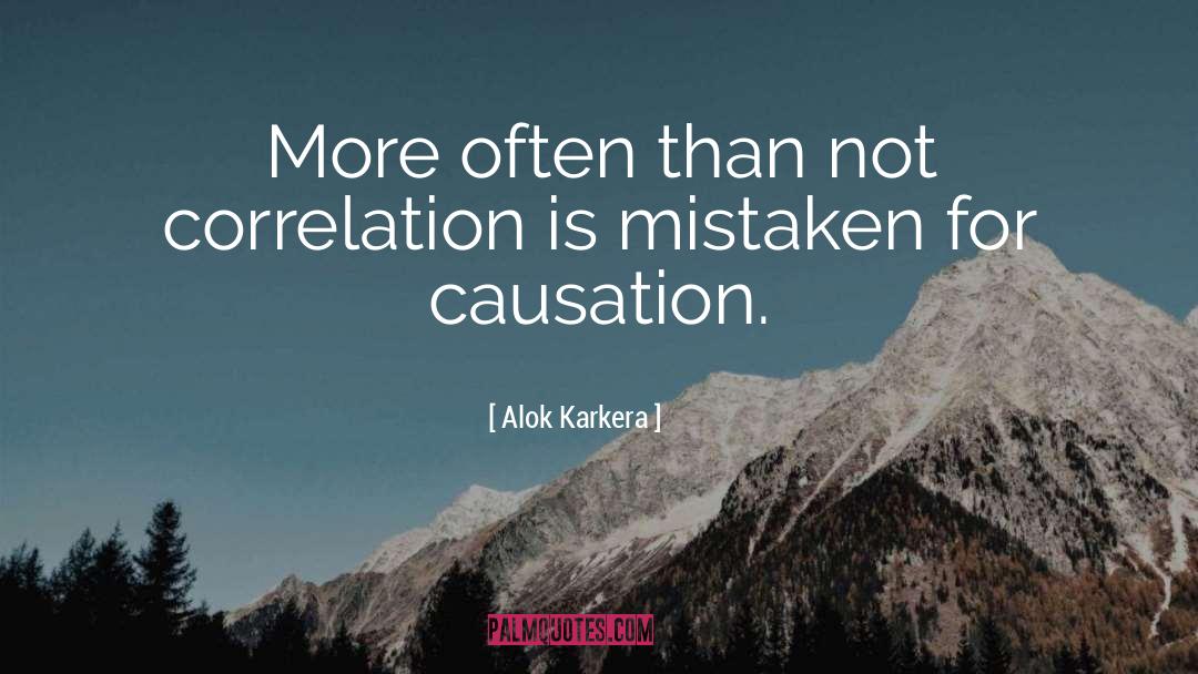 Alok Karkera Quotes: More often than not correlation