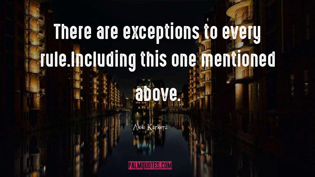 Alok Karkera Quotes: There are exceptions to every