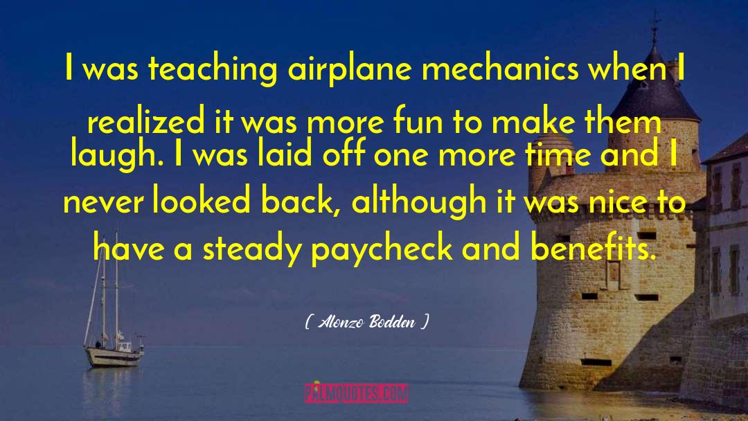 Alonzo Bodden Quotes: I was teaching airplane mechanics
