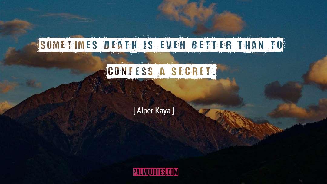 Alper Kaya Quotes: Sometimes death is even better