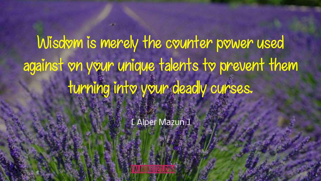 Alper Mazun Quotes: Wisdom is merely the counter