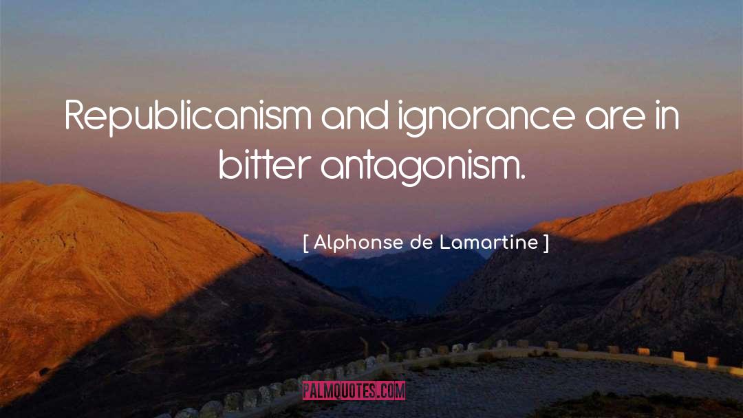 Alphonse De Lamartine Quotes: Republicanism and ignorance are in