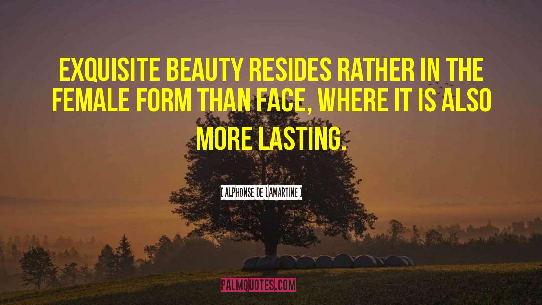 Alphonse De Lamartine Quotes: Exquisite beauty resides rather in