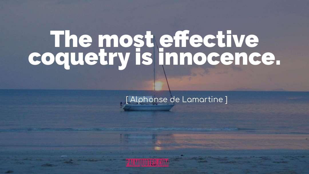 Alphonse De Lamartine Quotes: The most effective coquetry is