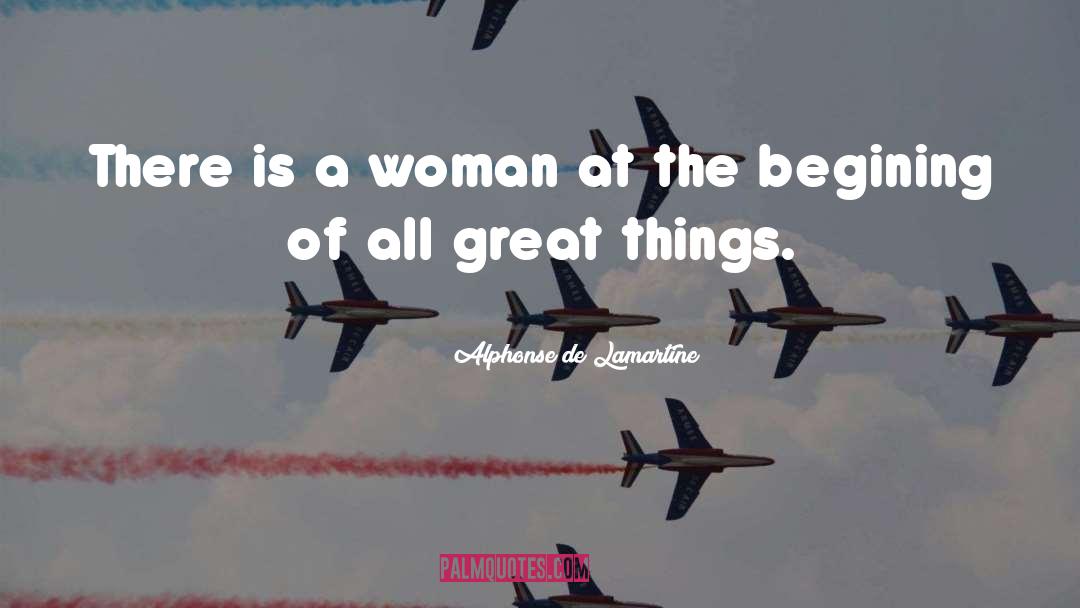 Alphonse De Lamartine Quotes: There is a woman at
