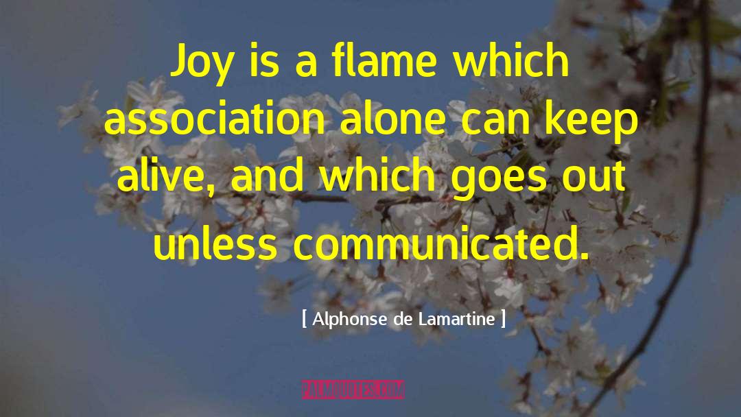 Alphonse De Lamartine Quotes: Joy is a flame which