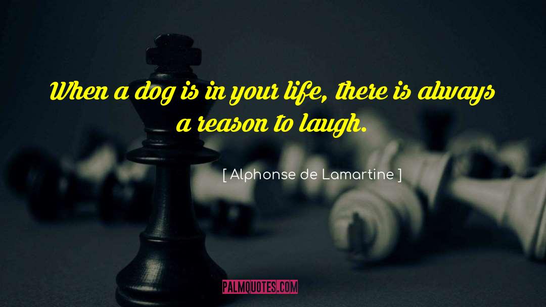 Alphonse De Lamartine Quotes: When a dog is in