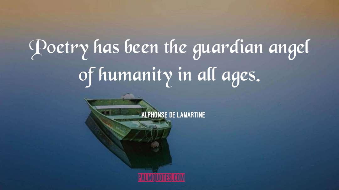 Alphonse De Lamartine Quotes: Poetry has been the guardian