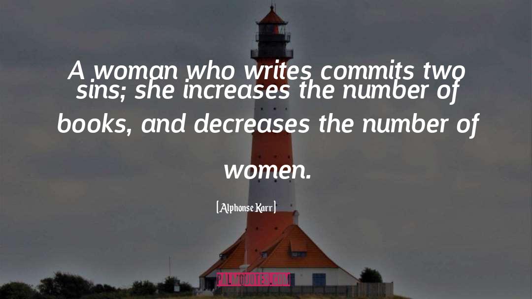 Alphonse Karr Quotes: A woman who writes commits