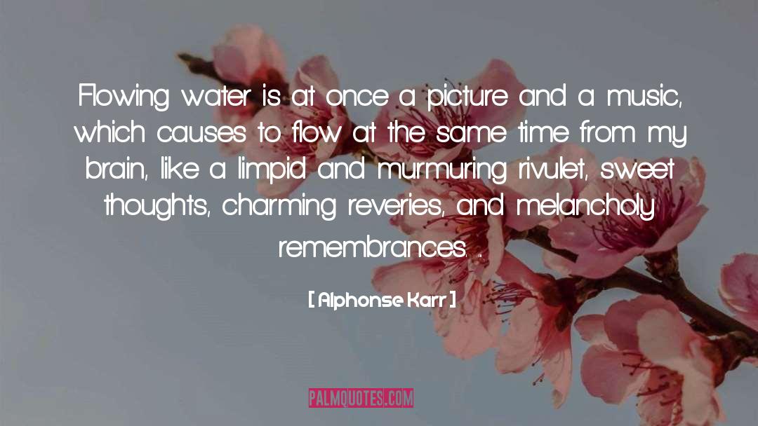 Alphonse Karr Quotes: Flowing water is at once