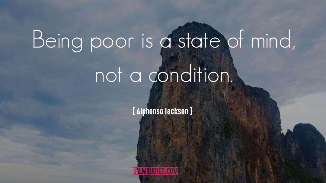 Alphonso Jackson Quotes: Being poor is a state