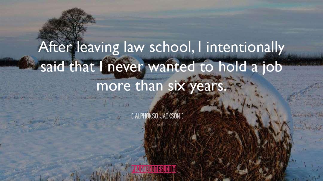Alphonso Jackson Quotes: After leaving law school, I
