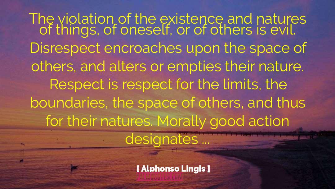 Alphonso Lingis Quotes: The violation of the existence