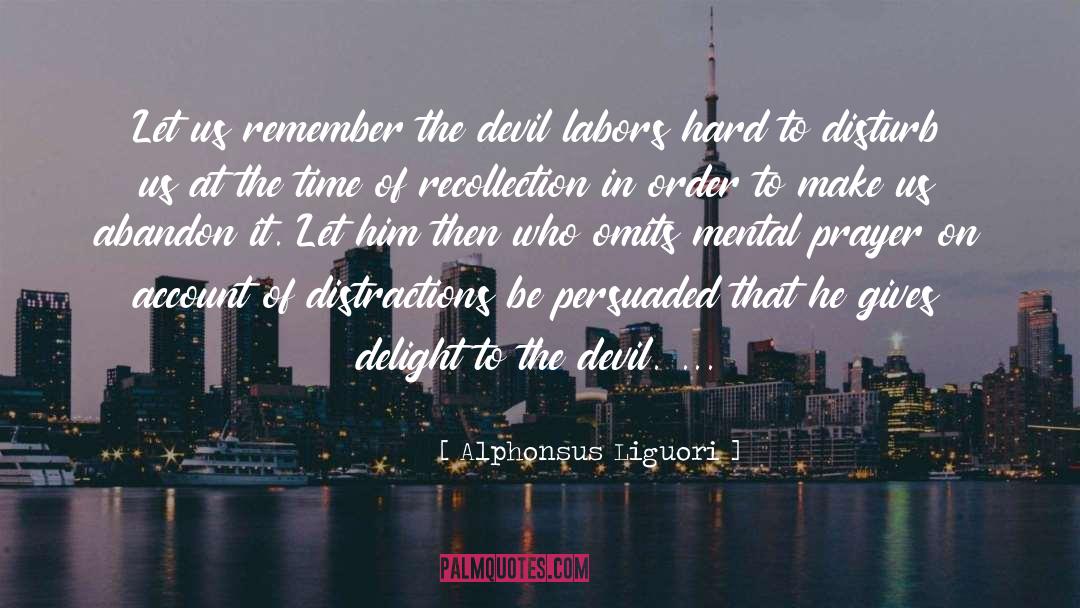 Alphonsus Liguori Quotes: Let us remember the devil