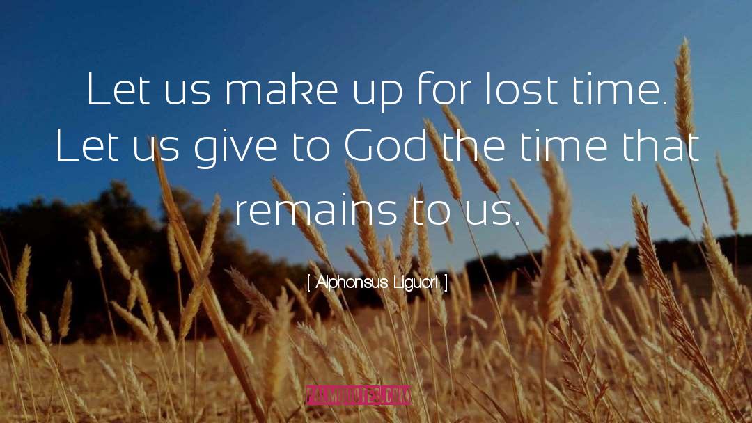 Alphonsus Liguori Quotes: Let us make up for