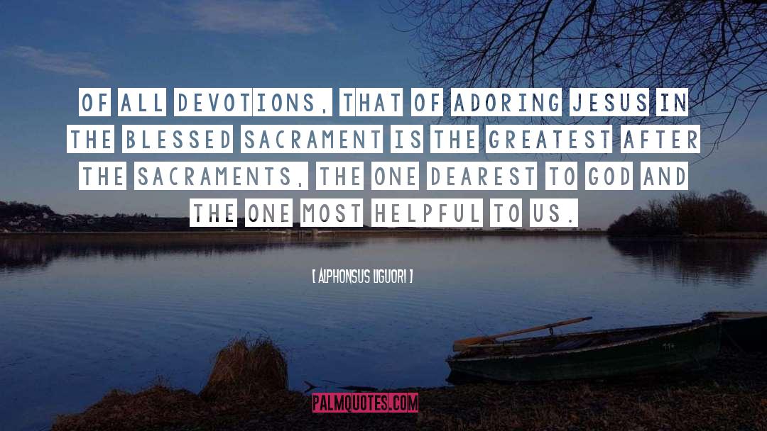 Alphonsus Liguori Quotes: Of all devotions, that of