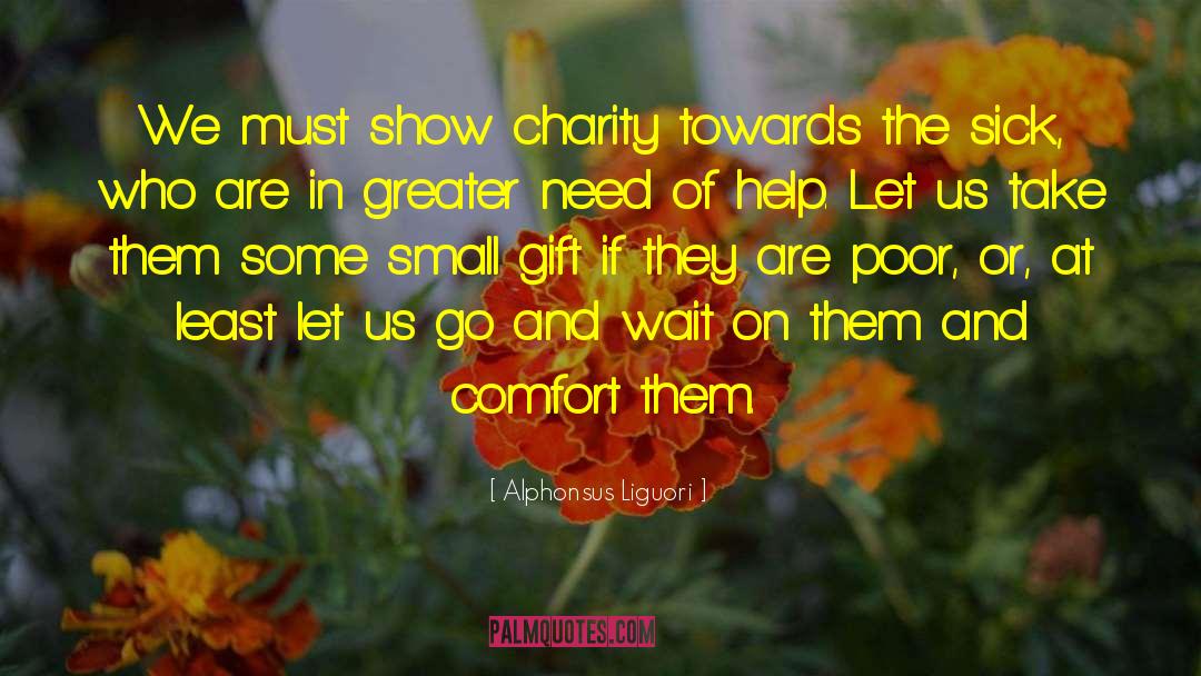 Alphonsus Liguori Quotes: We must show charity towards