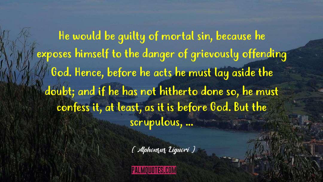 Alphonsus Liguori Quotes: He would be guilty of