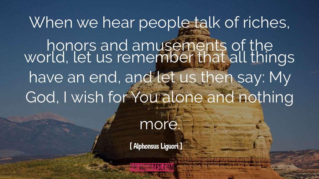 Alphonsus Liguori Quotes: When we hear people talk
