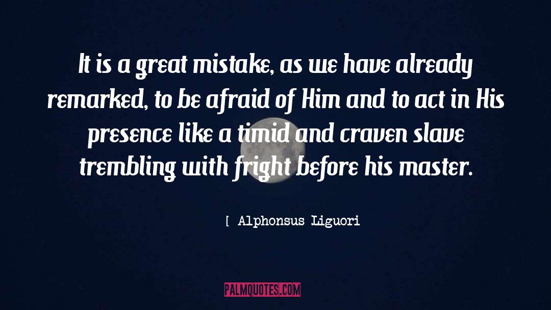 Alphonsus Liguori Quotes: It is a great mistake,
