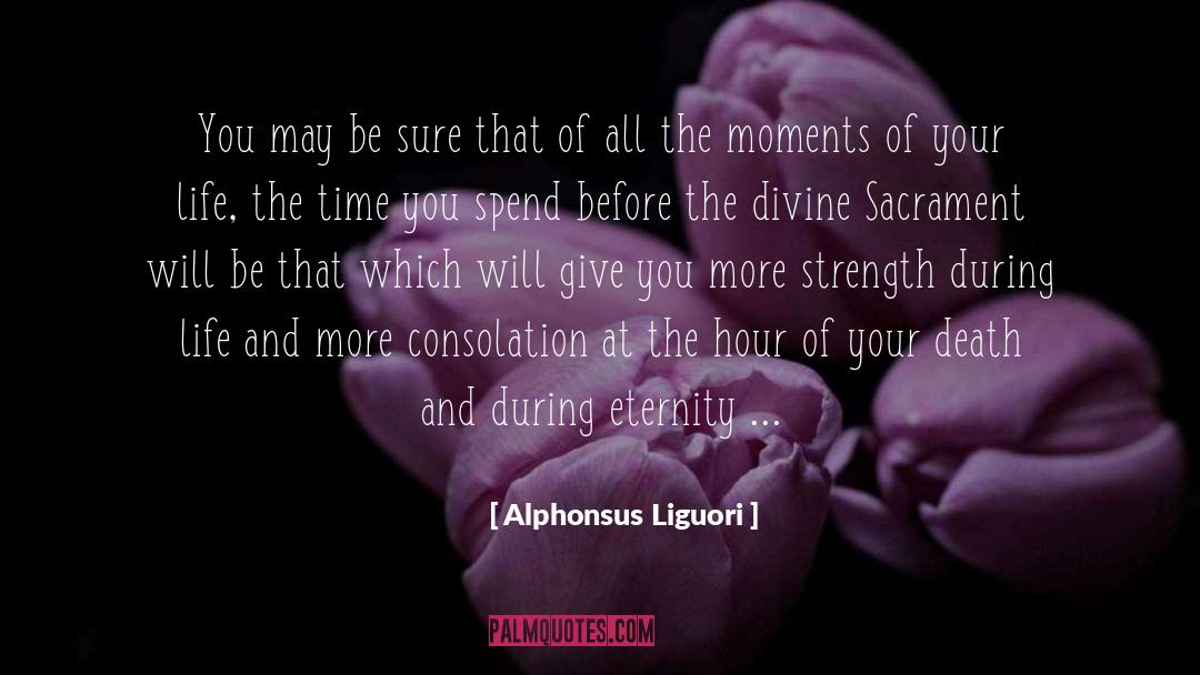 Alphonsus Liguori Quotes: You may be sure that