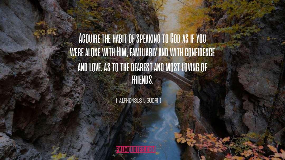 Alphonsus Liguori Quotes: Acquire the habit of speaking