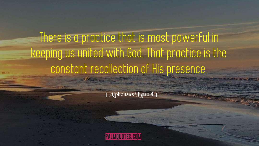 Alphonsus Liguori Quotes: There is a practice that