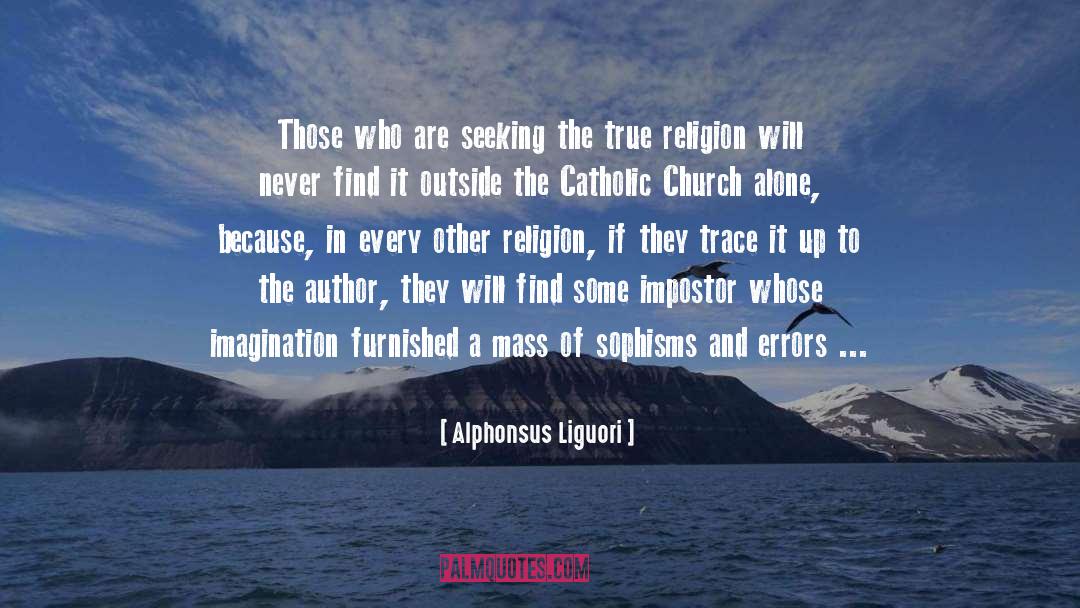 Alphonsus Liguori Quotes: Those who are seeking the