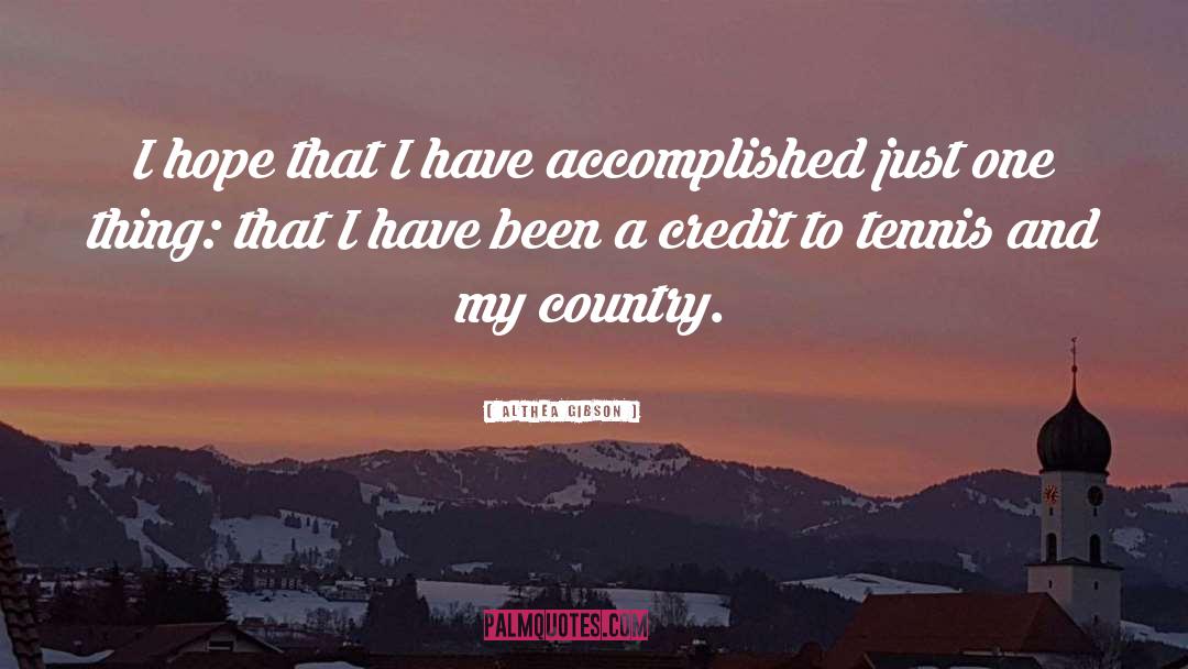 Althea Gibson Quotes: I hope that I have
