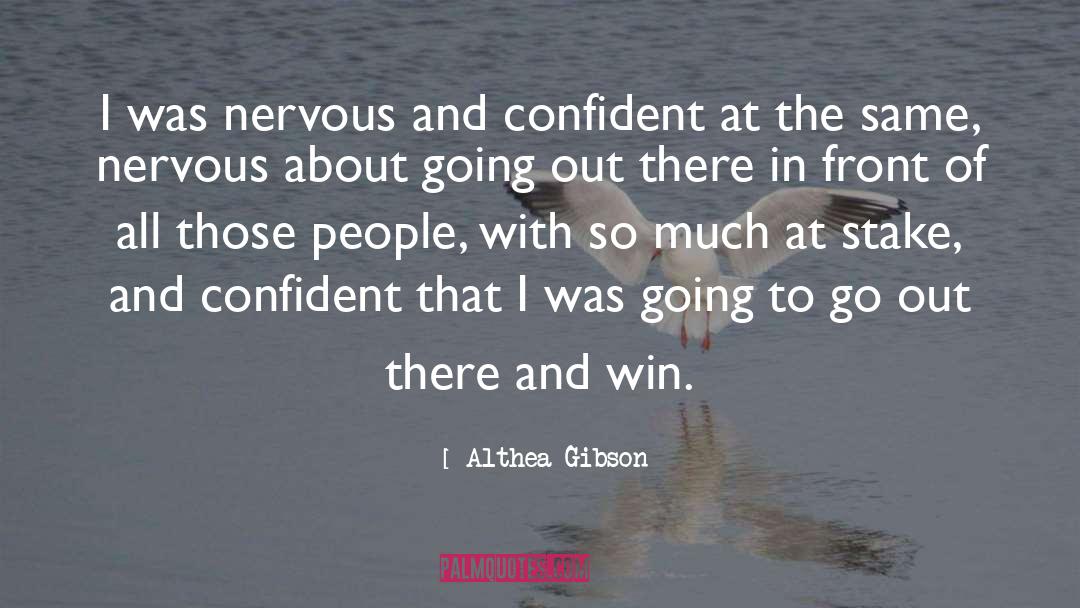Althea Gibson Quotes: I was nervous and confident