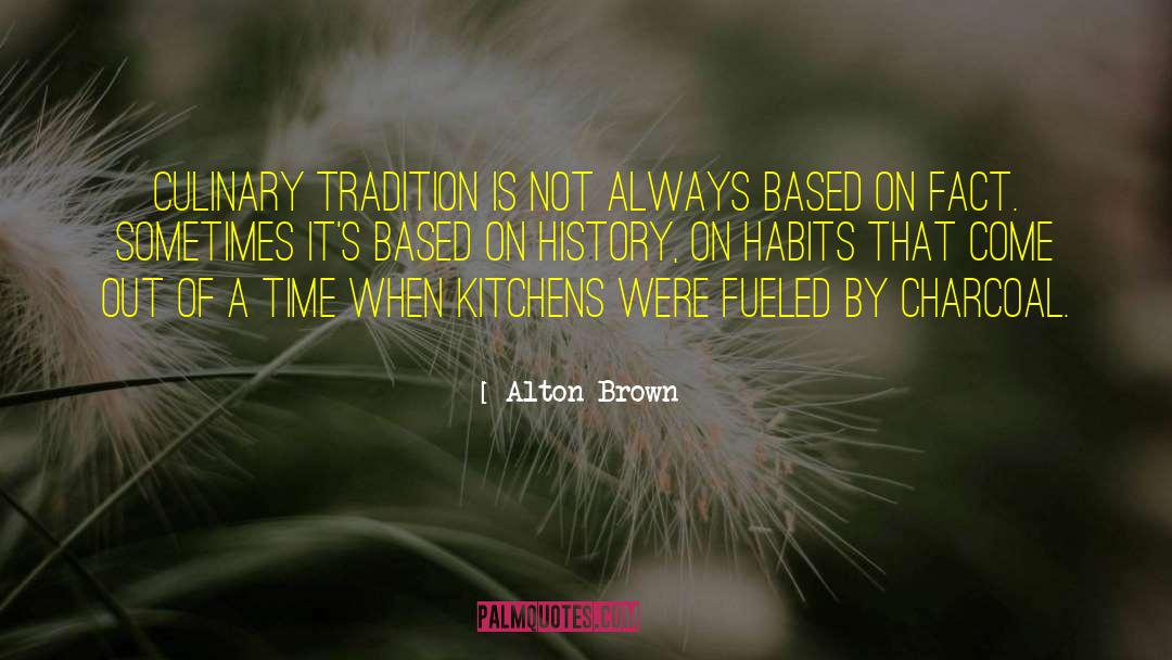 Alton Brown Quotes: Culinary tradition is not always