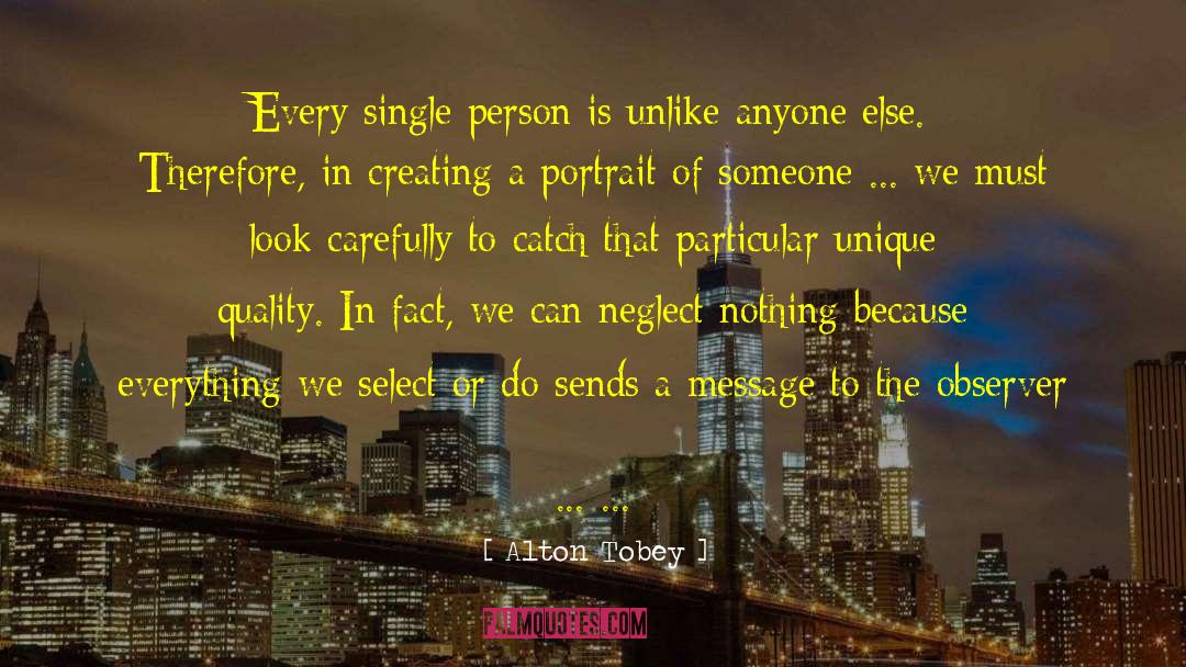 Alton Tobey Quotes: Every single person is unlike