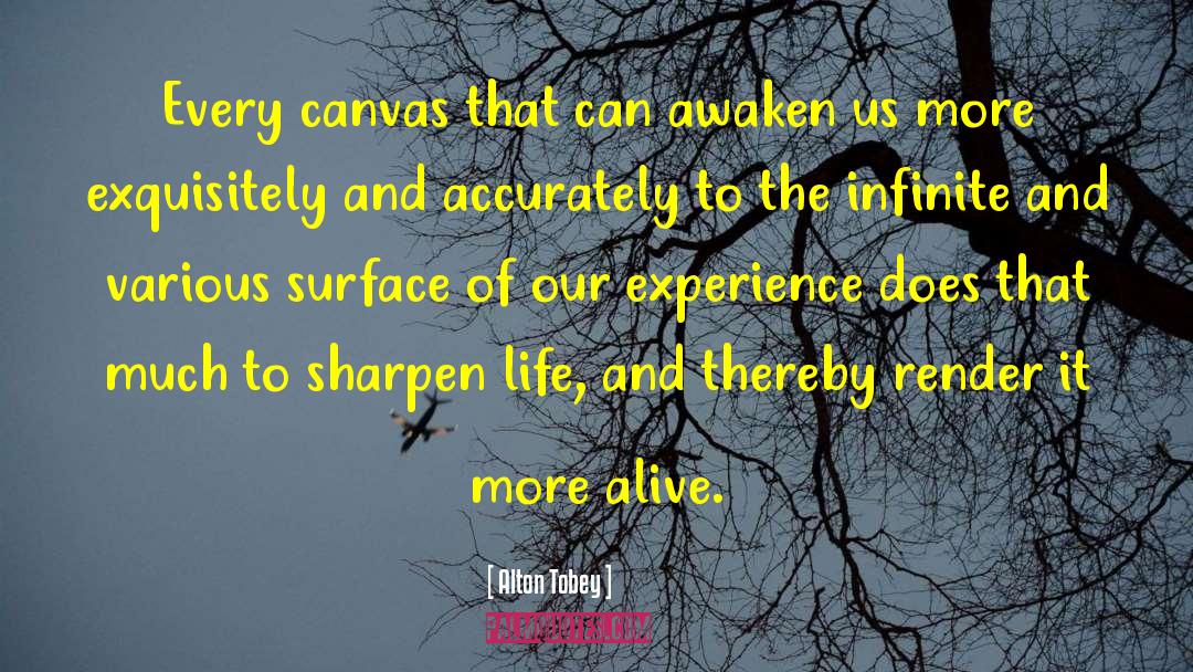 Alton Tobey Quotes: Every canvas that can awaken