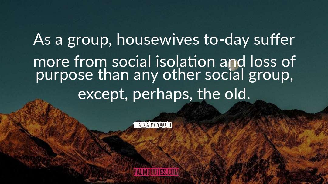 Alva Myrdal Quotes: As a group, housewives to-day