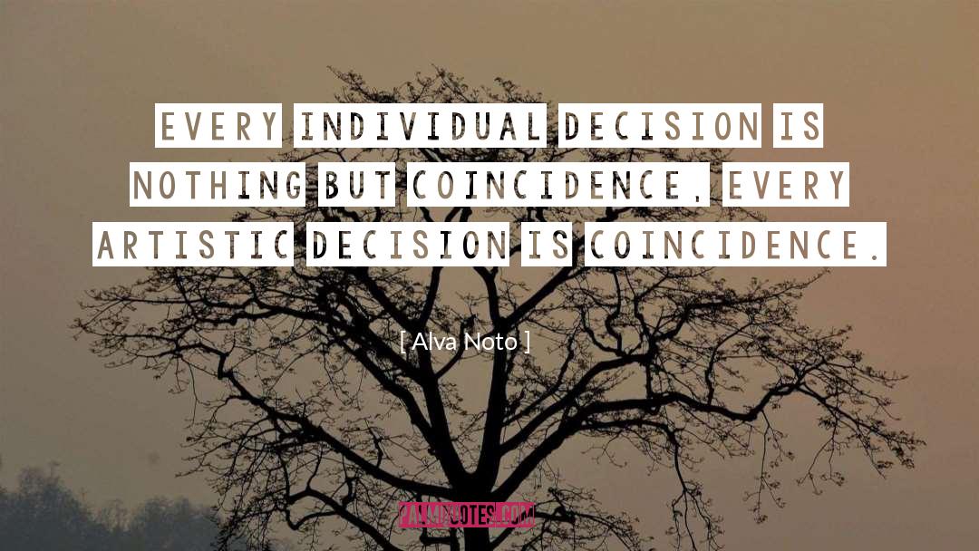 Alva Noto Quotes: Every individual decision is nothing