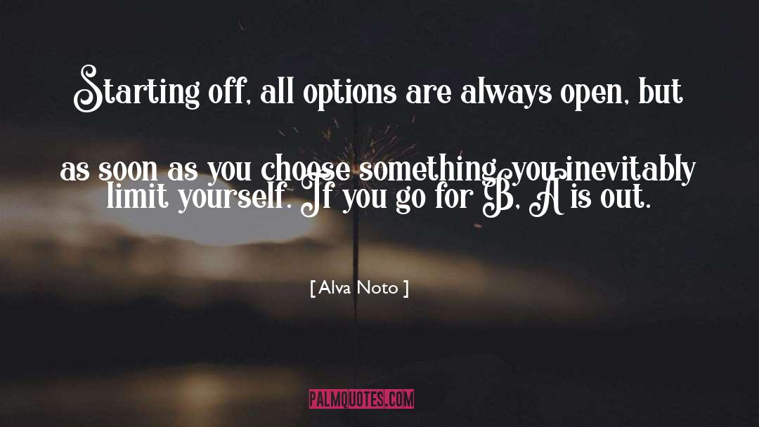 Alva Noto Quotes: Starting off, all options are