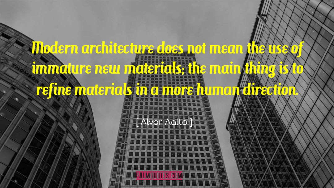 Alvar Aalto Quotes: Modern architecture does not mean