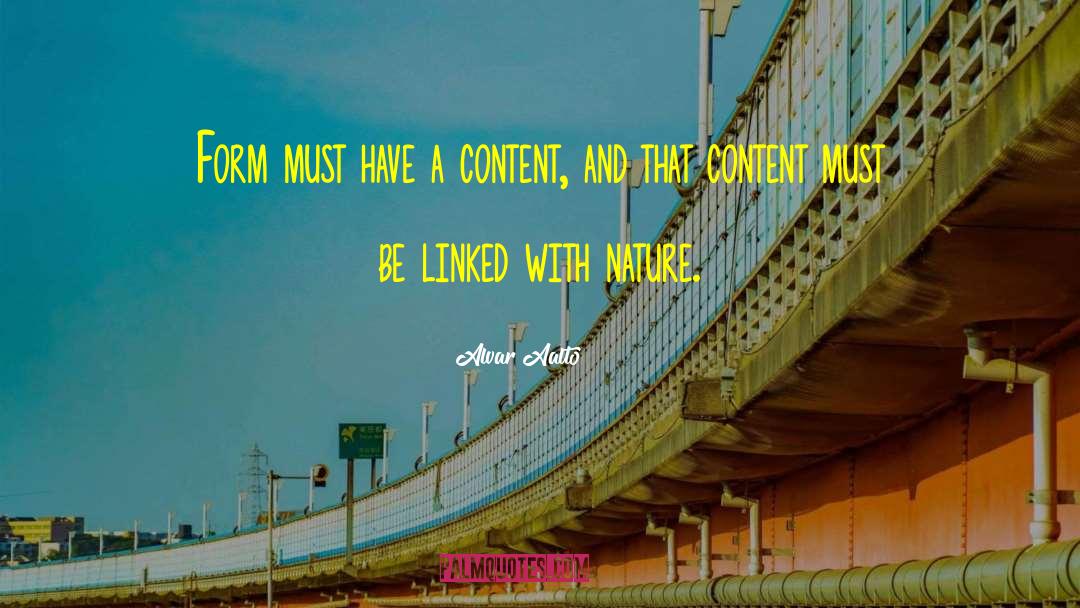 Alvar Aalto Quotes: Form must have a content,