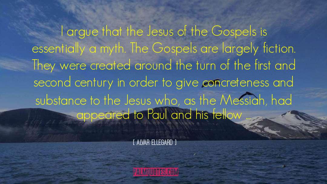 Alvar Ellegard Quotes: I argue that the Jesus