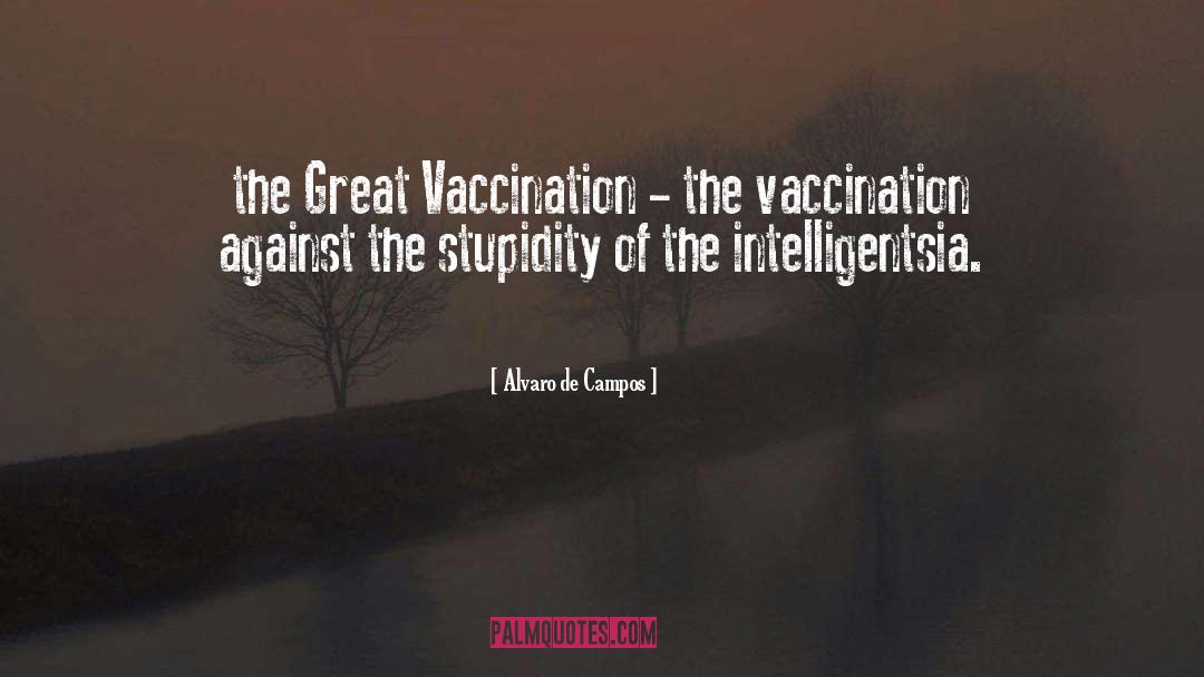 Alvaro De Campos Quotes: the Great Vaccination - the